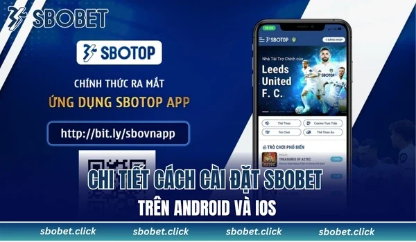 Chi tiết cách cài đặt SBOBET trên Android và iOS