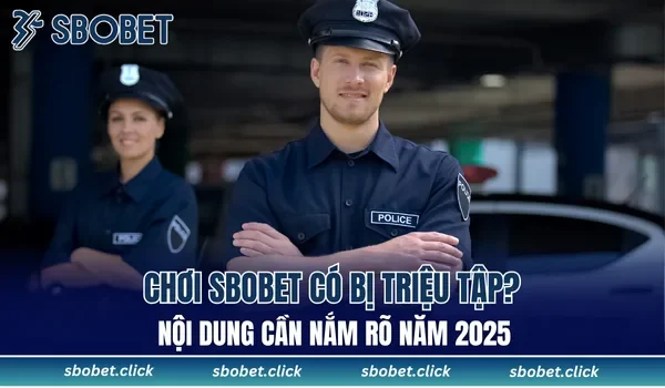 chơi SBOBET có bị triệu tập