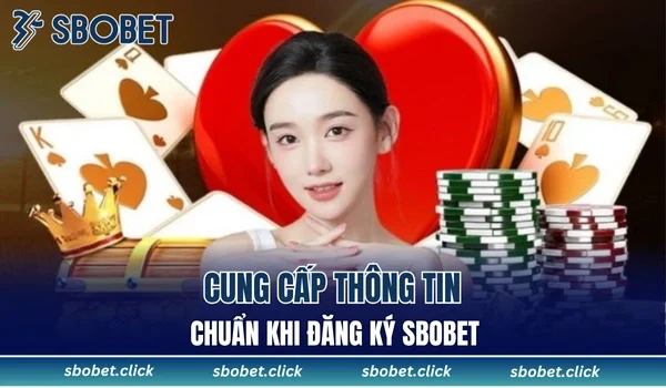 Cung cấp thông tin chuẩn khi đăng ký SBOBET