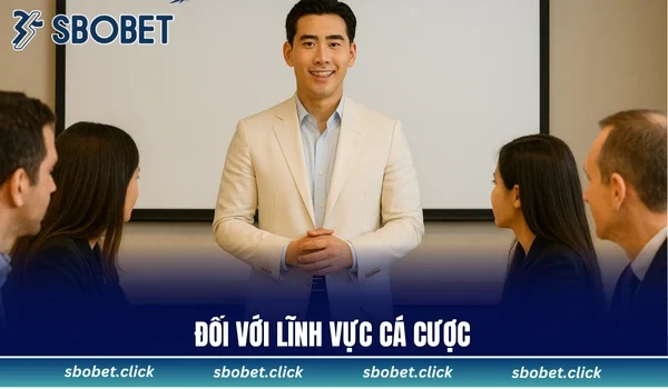 Định hướng phát triển của CEO Tuấn Tú đối với lĩnh vực cá cược