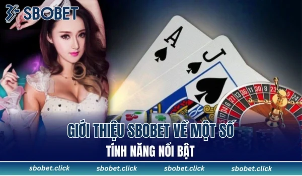 Giới thiệu SBOBET về một số tính năng nổi bật