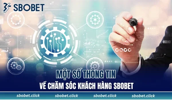 Một số thông tin về chăm sóc khách hàng SBOBET
